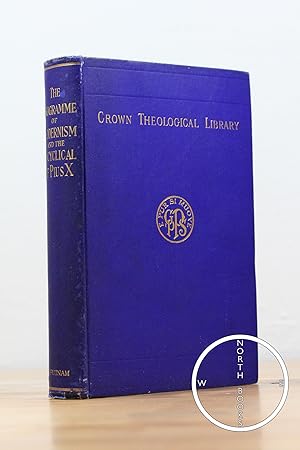 Immagine del venditore per The Programme of Modernism: A Reply To the Encyclical of Pius X., Pascendi Dominiei Gregis with the Text of the Encyclical in An English Version venduto da North Books: Used & Rare