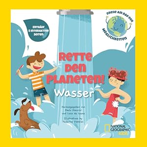 Bild des Verkufers fr Wasser. Rette den Planeten! Enthlt 5 interaktive Seiten. Drehe am Rad der Mglichkeiten.Illustrationen von Federica Fabbian. National Geographic Kids. Alter: ab 5 Jahren. zum Verkauf von A43 Kulturgut