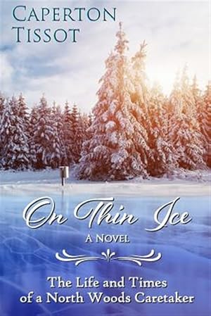 Seller image for On Thin Ice: The Life and Times of a North Woods Caretaker for sale by GreatBookPricesUK