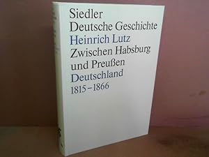 Bild des Verkufers fr Zwischen Habsburg und Preuen. Deutschland 1815-1866. (= Siedler Deutsche Geschichte, Die Deutschen und ihre Nation, Band 2). zum Verkauf von Antiquariat Deinbacher