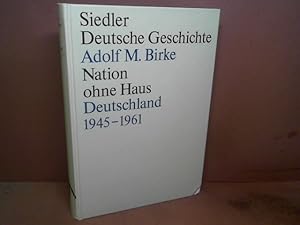 Bild des Verkufers fr Nation ohne Haus. Deutschland 1945-1961. (= Siedler Deutsche Geschichte, Die Deutschen und ihre Nation, Band 6). zum Verkauf von Antiquariat Deinbacher