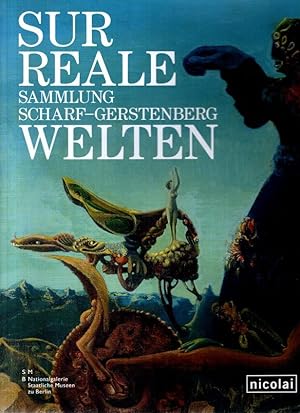 Seller image for Surreale Welten : Sammlung Scharf-Gerstenberg. Nationalgalerie, Staatliche Museen zu Berlin. Hrsg. von Melanie Franke und Dieter Scholz. Mit Beitr. von Melanie Franke . for sale by nika-books, art & crafts GbR