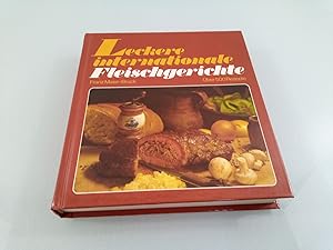 Leckere internationale Fleischgerichte : mit 500 Rezepten Franz Maier-Bruck. [Alle Farbfotos von ...