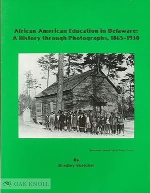 Immagine del venditore per AFRICAN AMERICAN EDUCATION IN DELAWARE: A HISTORY THROUGH PHOTOGRAPHS, 1856-1930 venduto da Oak Knoll Books, ABAA, ILAB