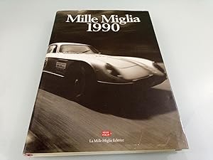 Mille Miglia 1990. Uomini e Automobili die Oggi e di Ieri/Men and Cars of Today and of Yesterday
