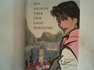 Ein Balkon über dem Lago Maggiore : Tessiner Reiseverführbuch