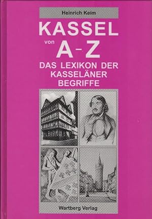 Kassel von A - Z : das Lexikon der Kasseläner Begriffe.