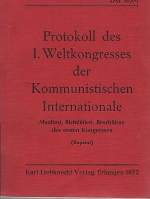 Bild des Verkufers fr Protokoll des 1. Weltkongresses der Kommunistischen Internationale. Manifest, Richtlinien, Beschlsse des ersten Kongresses (Reprint) zum Verkauf von Schrmann und Kiewning GbR