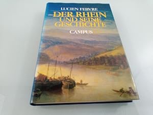 Image du vendeur pour Der Rhein und seine Geschichte Lucien Febvre. Hrsg., bers. und mit einem Nachw. von Peter Schttler mis en vente par SIGA eG