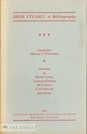 Imagen del vendedor de JESSE STUART: A BIBLIOGRAPHY. WITH ESSAYS BY ROLAND CARTER, LAWRENCE EDWARDS, H.H. KROLL, E.H. SMITH AND JESSE STUART a la venta por Oak Knoll Books, ABAA, ILAB