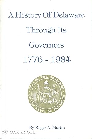 HISTORY OF DELAWARE THROUGH ITS GOVERNORS, 1776-1984.|A