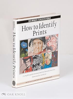 Seller image for HOW TO IDENTIFY PRINTS, A COMPLETE GUIDE TO MANUAL AND MECHANICAL PROCESSES FORM WOODCUT TO INK JET for sale by Oak Knoll Books, ABAA, ILAB