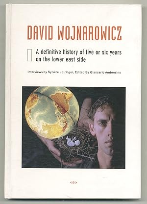 Immagine del venditore per David Wojnarowicz: A Definitive History of Five or Six Years on the Lower East Side venduto da Between the Covers-Rare Books, Inc. ABAA