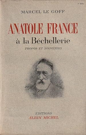 Image du vendeur pour Anatole France  la Bechellerie Propos et souvenirs. mis en vente par ARTLINK
