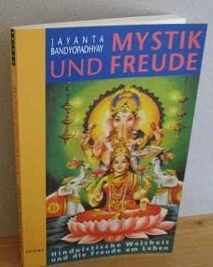 Mystik und Freude : hinduistische Weisheit und die Freude am Leben. [Aus dem Amerikan. von Hans-H...