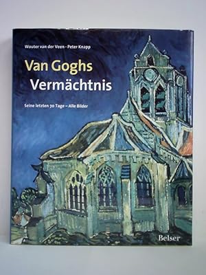 Imagen del vendedor de Van Goghs Vermchtnis. Seine letzten 70 Tage - Alle Bilder a la venta por Celler Versandantiquariat