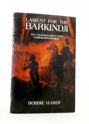 Lament For The Barkindji: The vanished tribes of the Darling River Region