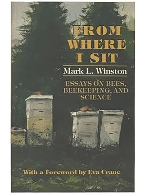 Image du vendeur pour From Where I Sit: Essays on Bees, Beekeeping, and Science mis en vente par Yesterday's Muse, ABAA, ILAB, IOBA