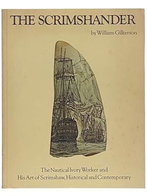 Bild des Verkufers fr The Scrimshander: The Nautical Ivory Worker and His Art of Scrimshaw, Historical and Contemporary zum Verkauf von Yesterday's Muse, ABAA, ILAB, IOBA