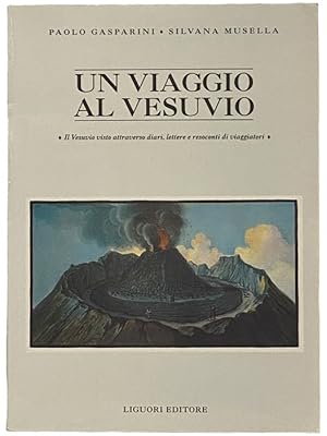 Seller image for Un Viaggio al Vesuvio: Il Vesuvio visto attraverso diari, lettere e resoconti di viaggiatori for sale by Yesterday's Muse, ABAA, ILAB, IOBA