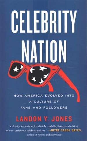 Image du vendeur pour Celebrity Nation : How America Evolved into a Culture of Fans and Followers mis en vente par GreatBookPrices