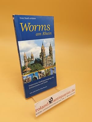 Bild des Verkufers fr Worms am Rhein ; Historische Stadtspaziergnge fr Einheimische und Gste zum Verkauf von Roland Antiquariat UG haftungsbeschrnkt