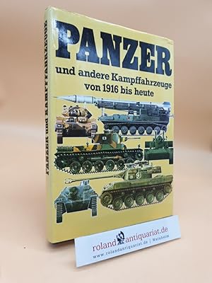 Panzer und andere Kampffahrzeuge von 1916 [neunzehnhundertsechzehn] bis heute : e. techn. Nachsch...