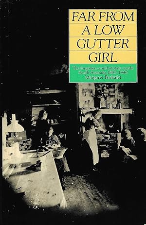 Bild des Verkufers fr Far From A Low Gutter Girl: The forgotten world of state wards: South Australia 1887-1940 zum Verkauf von D. A. Horn Books