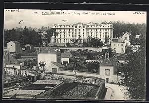 Carte postale Fontainebleau, Savoy Hotel vue prise du Viaduc