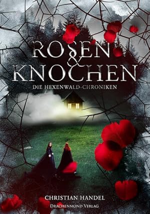Rosen & Knochen Die Hexenwald-Chroniken