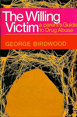 Imagen del vendedor de The Willing Victim: a parent's Guide to Drug Abuse a la venta por D. A. Horn Books