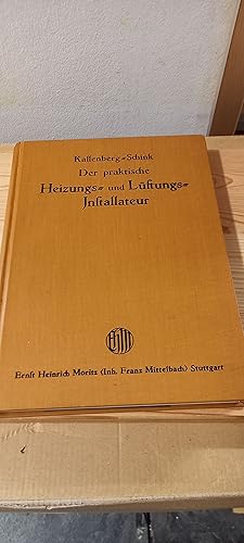 Seller image for Der praktische Heizungs- und Lftungsinstallateur. Lehr- und Handbuch fr den Installateur von Heizungs- und Lftungsanlagen aller Art. Lehr- und bungsbuch fr den fachlichen Unterricht an gewerbl. Lehranstalten for sale by Versandantiquariat Schfer