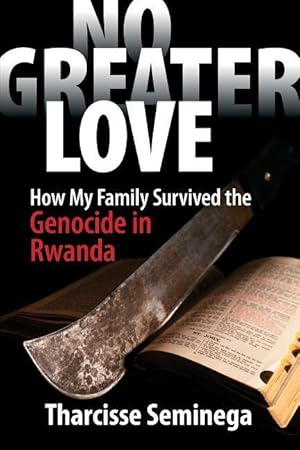 Imagen del vendedor de No Greater Love: How My Family Survived the Genocide in Rwanda a la venta por moluna