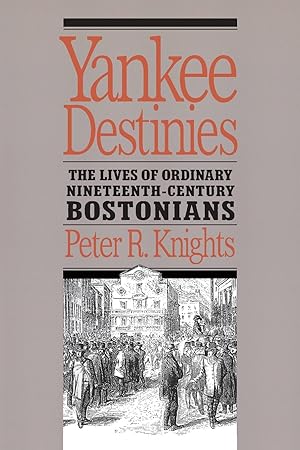 Imagen del vendedor de Yankee Destinies: The Lives of Ordinary Nineteenth-Century Bostonians a la venta por moluna