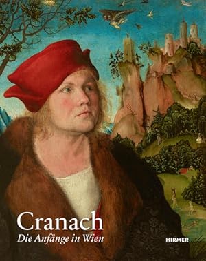 Seller image for Cranach: Die Anfnge in Wien Die Anfnge in Wien for sale by Berliner Bchertisch eG