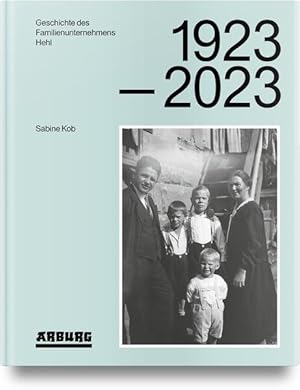 Geschichte des Familienunternehmens Hehl 1923-2023 Sabine Kob
