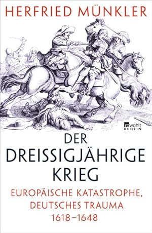 Der Dreißigjährige Krieg: Europäische Katastrophe, deutsches Trauma 16181648 Europäische Katastr...