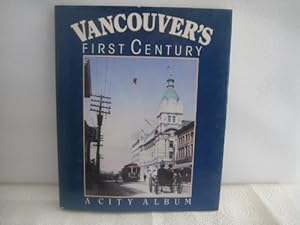 Seller image for Vancouver's First Century. A City Album 1860 - 1985. for sale by Antiquariat Heinzelmnnchen