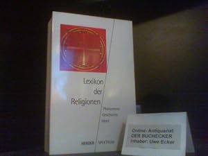 Lexikon der Religionen : Phänomene - Geschichte - Ideen. begr. von Franz König. Unter Mitw. zahlr...