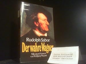 Bild des Verkufers fr Der wahre Wagner : Dokumente beantworten die Frage: "Wer war Richard Wagner wirklich?". Rudolph Sabor. Mit e. Vorw. von Wolfgang Wagner / Knaur ; 2379 : Biographie zum Verkauf von Der Buchecker