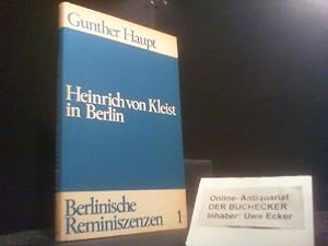 Seller image for Heinrich von Kleist in Berlin. Berlinische Reminiszenzen ; 1 for sale by Der Buchecker
