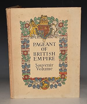 The Pageant of Empire. Souvenir volume. With an introduction by His Royal Highness The Prince of ...