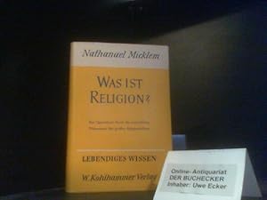 Was ist Religion?. Nathaniel Micklem. Übers.: J. W. Hauer u. Oskar Rühle / Lebendiges Wissen ; 4