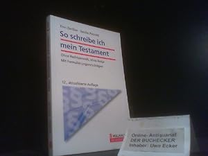 So schreibe ich mein Testament : ohne Rechtsanwalt, ohne Notar ; mit Formulierungsvorschlägen. Fi...