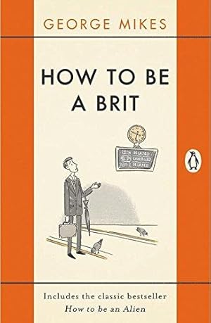 Seller image for How to Be A Brit: The Classic Bestselling Guide for sale by WeBuyBooks 2