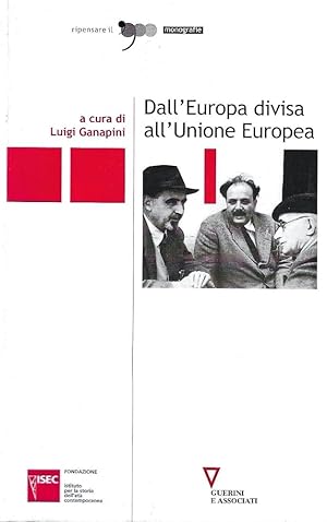 Dall'Europa divisa all'Unione Europea. Atti del Convegno (Milano, 28-30 settembre 2005)