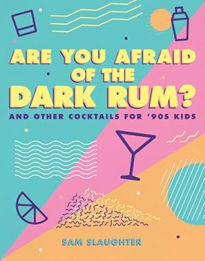 Seller image for Are You Afraid of the Dark Rum : And Other Cocktails for '90s Kids for sale by GreatBookPrices