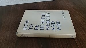 Seller image for How to Be Healthy, Wealthy and Wise for sale by BoundlessBookstore