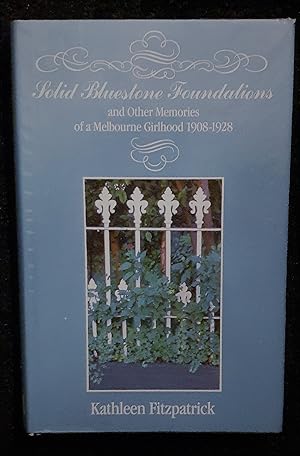 Solid bluestone foundations and other memories of a Melbourne girlhood, 1908-1928