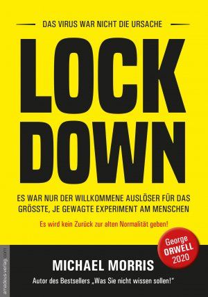 Lockdown - DAS VIRUS WAR NICHT DIE URSACHE. ES WAR NUR DER WILLKOMMENE AUSLÖSER FÜR DAS GRÖSSTE, ...